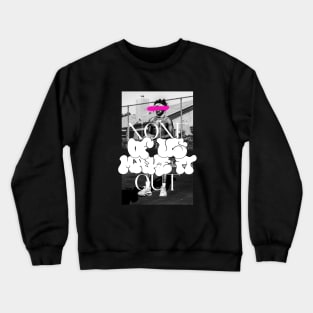 None of us make it out Crewneck Sweatshirt